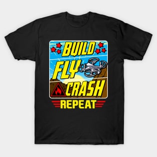 Funny Build Fly Crash Repeat Drone Pilot Droning T-Shirt